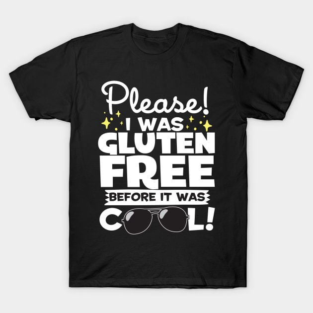 I Was Gluten Free Before It Was Cool! T-Shirt by thingsandthings